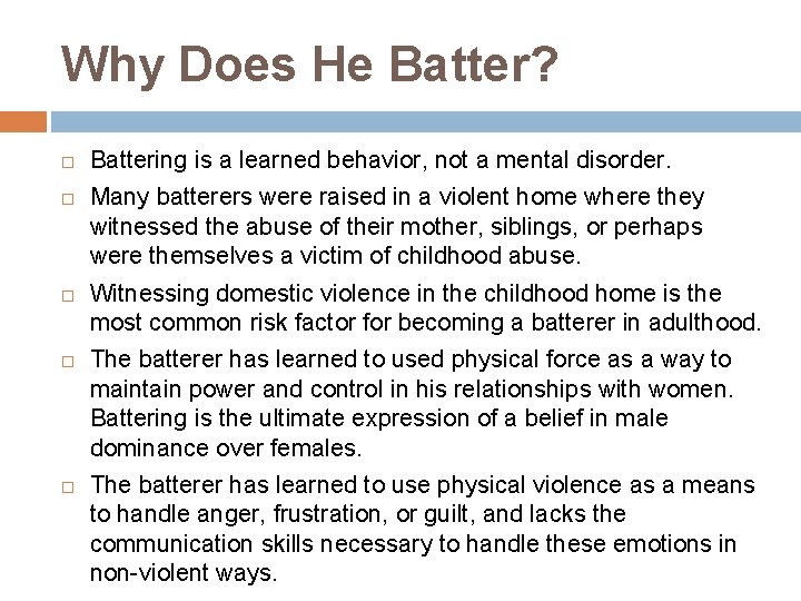 Why Does He Batter? Battering is a learned behavior, not a mental disorder. Many
