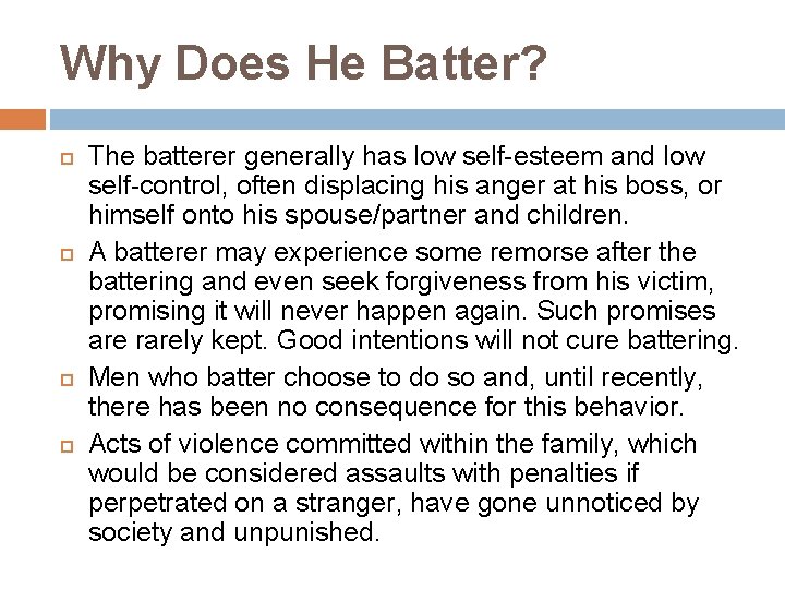 Why Does He Batter? The batterer generally has low self-esteem and low self-control, often