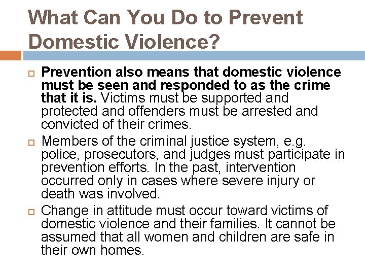 What Can You Do to Prevent Domestic Violence? Prevention also means that domestic violence