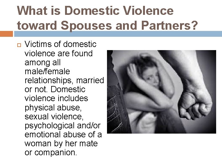 What is Domestic Violence toward Spouses and Partners? Victims of domestic violence are found