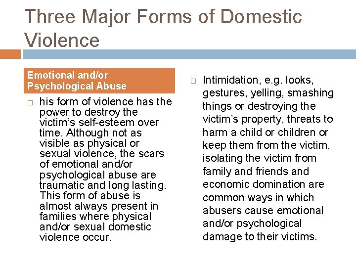 Three Major Forms of Domestic Violence Emotional and/or Psychological Abuse his form of violence