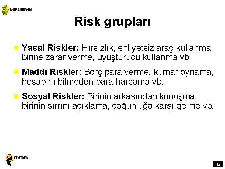 Risk grupları n Yasal Riskler: Hırsızlık, ehliyetsiz araç kullanma, birine zarar verme, uyuşturucu kullanma