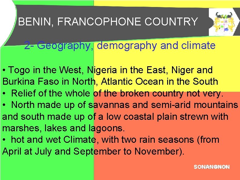 BENIN, FRANCOPHONE COUNTRY BENIN, PAYS FRANCOPHONE 2 - Geography, demography and climate • Togo