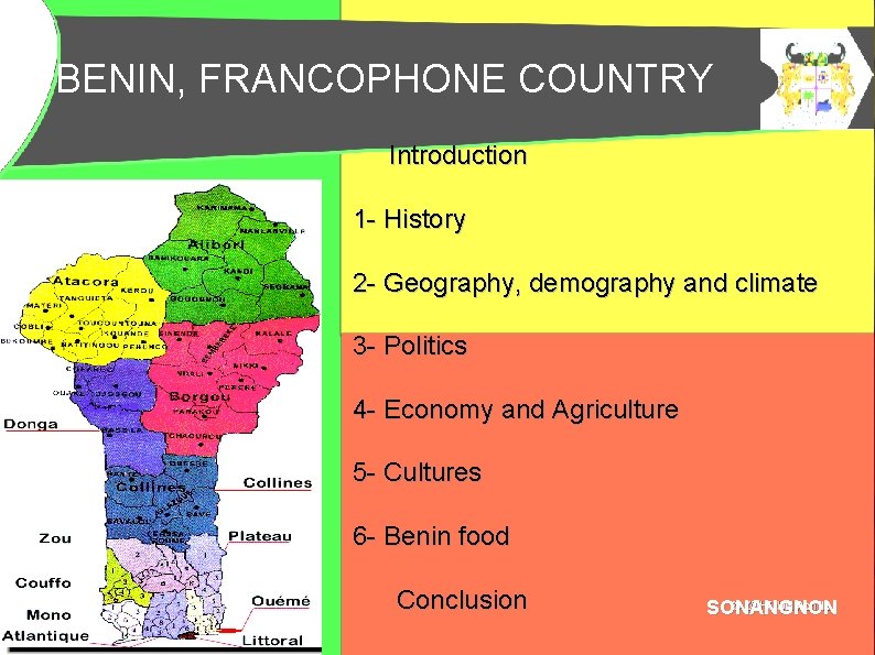 BENIN, FRANCOPHONE COUNTRY Introduction 1 - History 2 - Geography, demography and climate 3