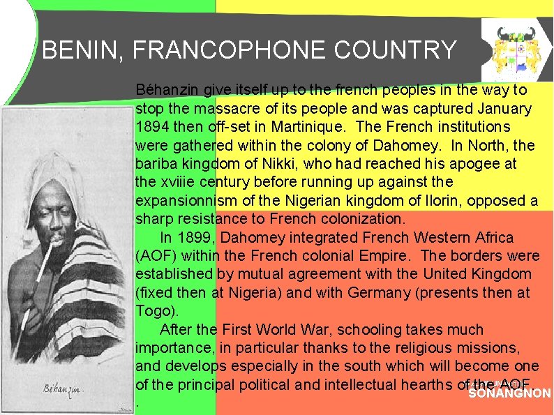 BENIN, FRANCOPHONE COUNTRY BENIN, PAYS FRANCOPHONE Béhanzin give itself up to the french peoples