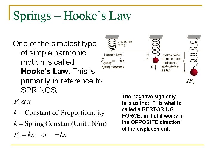 Springs – Hooke’s Law One of the simplest type of simple harmonic motion is