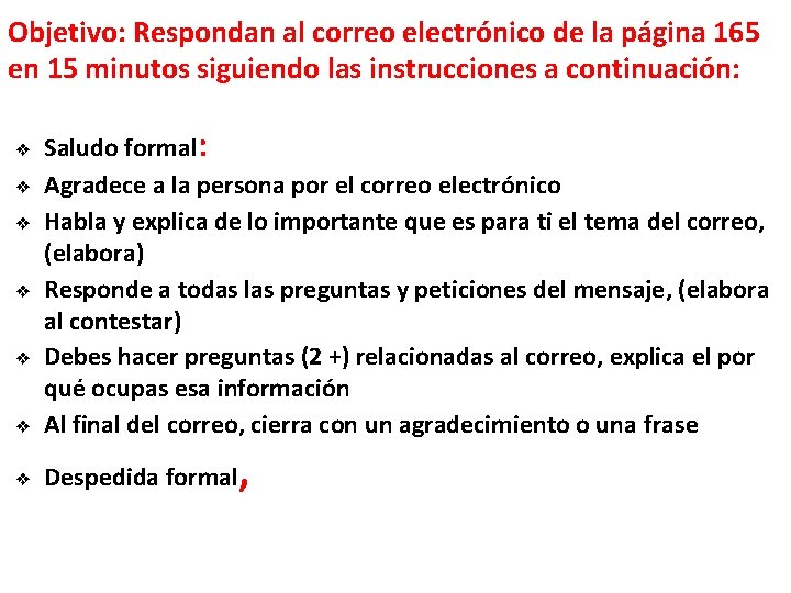 Objetivo: Respondan al correo electrónico de la página 165 en 15 minutos siguiendo las