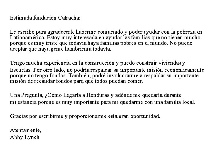 Estimada fundación Catracha: Le escribo para agradecerle haberme contactado y poder ayudar con la