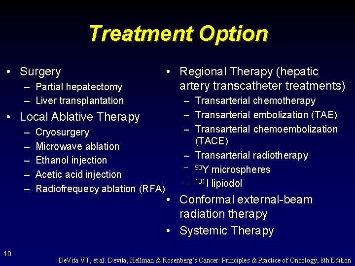 Treatment Option • Surgery – Partial hepatectomy – Liver transplantation • Local Ablative Therapy