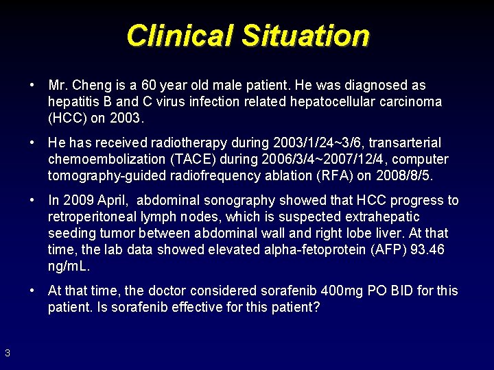 Clinical Situation • Mr. Cheng is a 60 year old male patient. He was