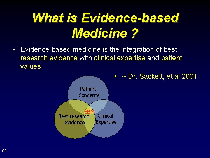 What is Evidence-based Medicine ? • Evidence-based medicine is the integration of best research