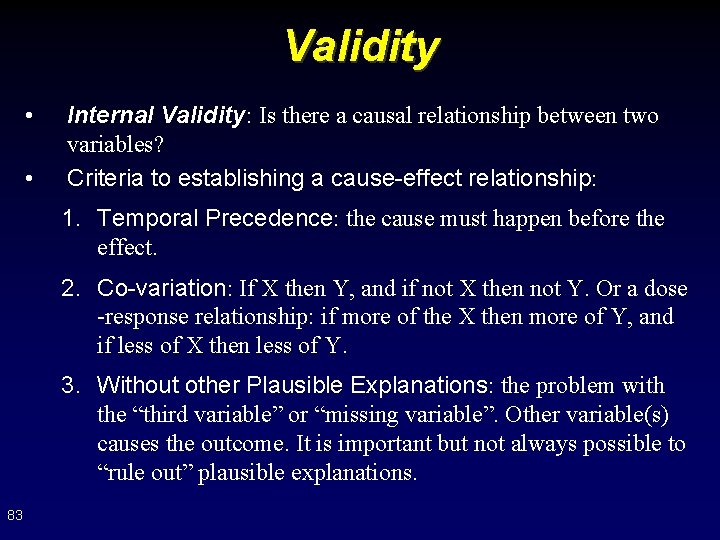 Validity • • Internal Validity: Is there a causal relationship between two variables? Criteria