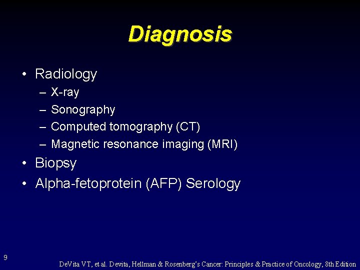 Diagnosis • Radiology – – X-ray Sonography Computed tomography (CT) Magnetic resonance imaging (MRI)