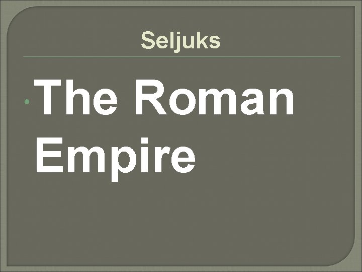 Seljuks The Roman Empire 