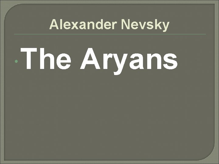 Alexander Nevsky The Aryans 