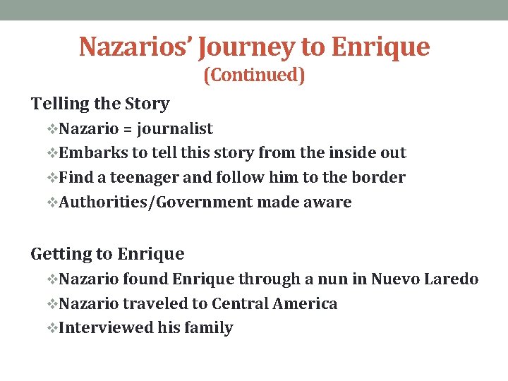 Nazarios’ Journey to Enrique (Continued) Telling the Story v. Nazario = journalist v. Embarks