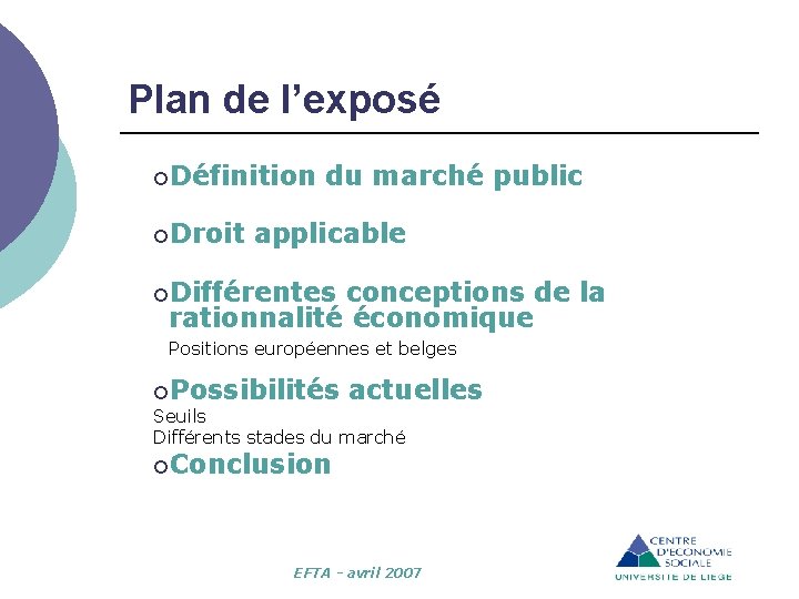 Plan de l’exposé ¡Définition ¡Droit du marché public applicable ¡Différentes conceptions de la rationnalité