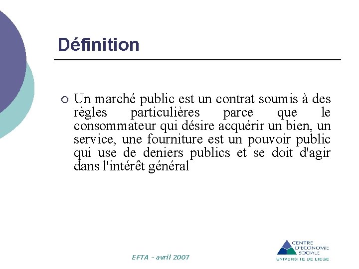 Définition ¡ Un marché public est un contrat soumis à des règles particulières parce