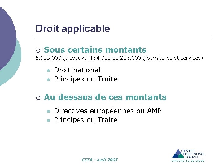 Droit applicable ¡ Sous certains montants 5. 923. 000 (travaux), 154. 000 ou 236.