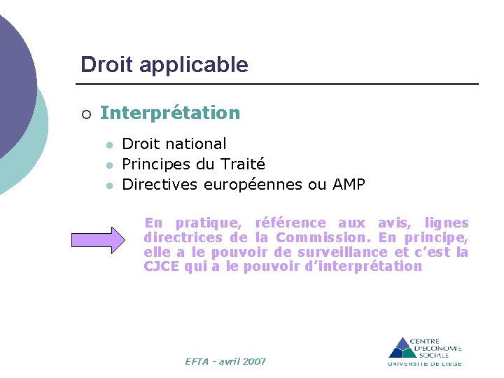 Droit applicable ¡ Interprétation l l l Droit national Principes du Traité Directives européennes