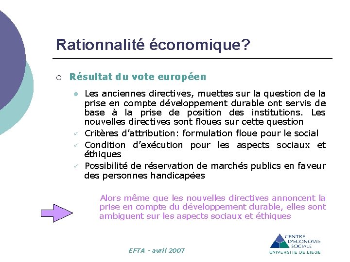 Rationnalité économique? ¡ Résultat du vote européen l ü ü ü Les anciennes directives,