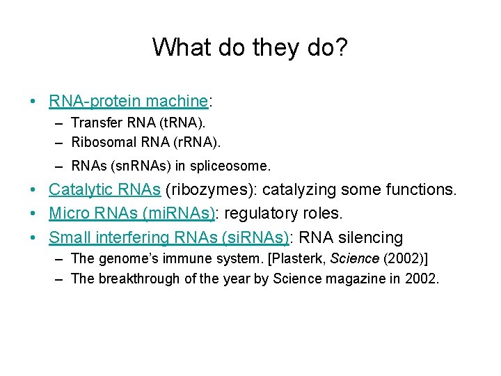 What do they do? • RNA-protein machine: – Transfer RNA (t. RNA). – Ribosomal