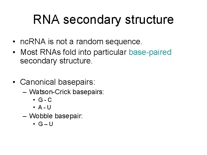 RNA secondary structure • nc. RNA is not a random sequence. • Most RNAs