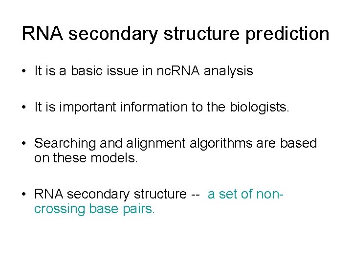 RNA secondary structure prediction • It is a basic issue in nc. RNA analysis