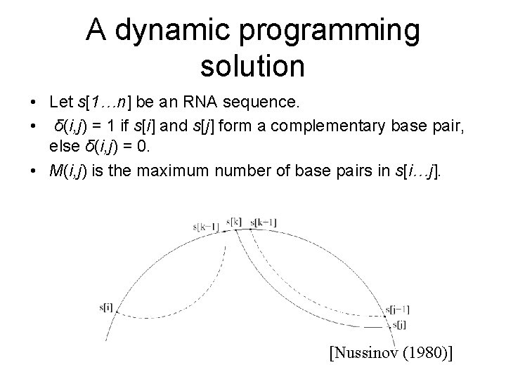A dynamic programming solution • Let s[1…n] be an RNA sequence. • δ(i, j)