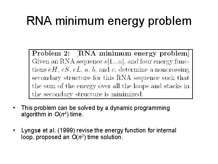 RNA minimum energy problem • This problem can be solved by a dynamic programming