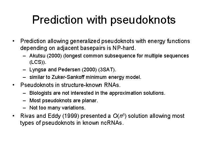 Prediction with pseudoknots • Prediction allowing generalized pseudoknots with energy functions depending on adjacent