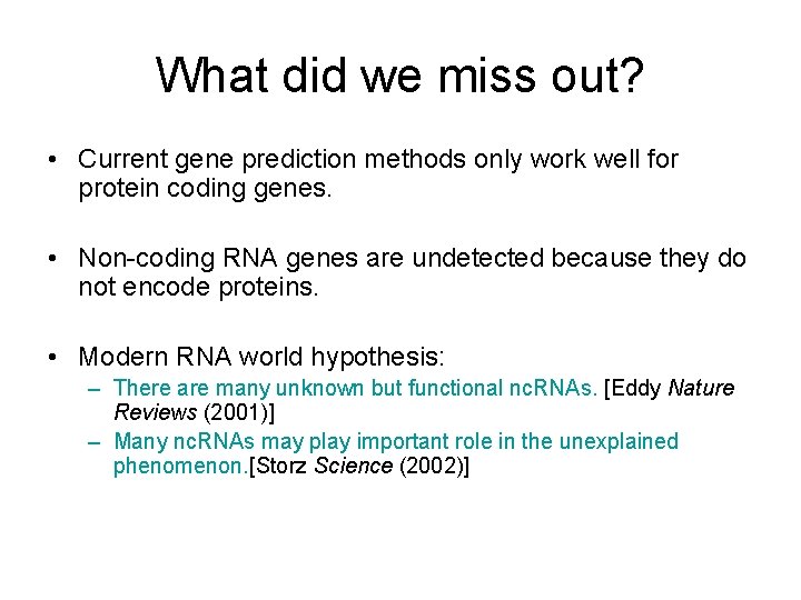 What did we miss out? • Current gene prediction methods only work well for