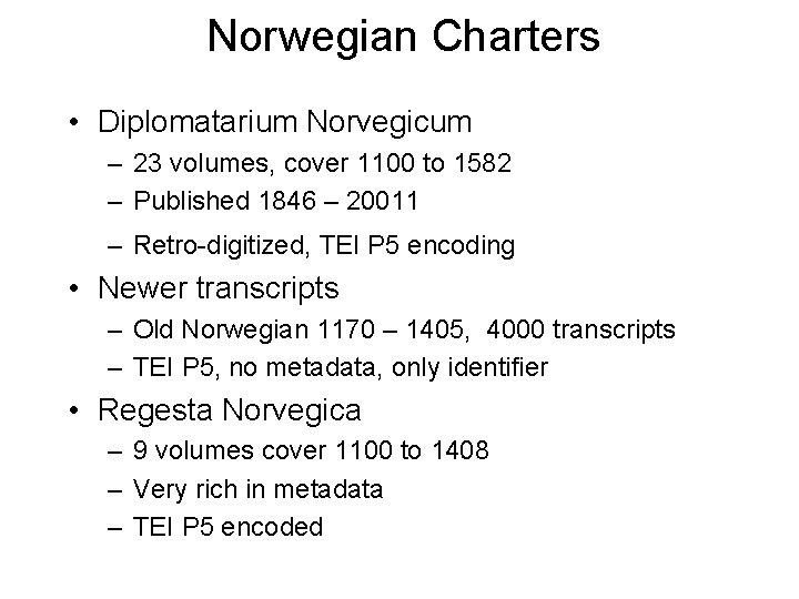 Norwegian Charters • Diplomatarium Norvegicum – 23 volumes, cover 1100 to 1582 – Published