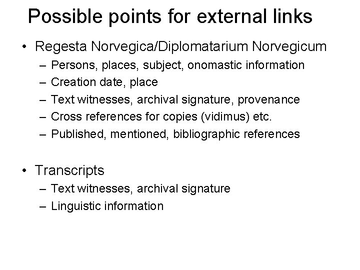 Possible points for external links • Regesta Norvegica/Diplomatarium Norvegicum – – – Persons, places,