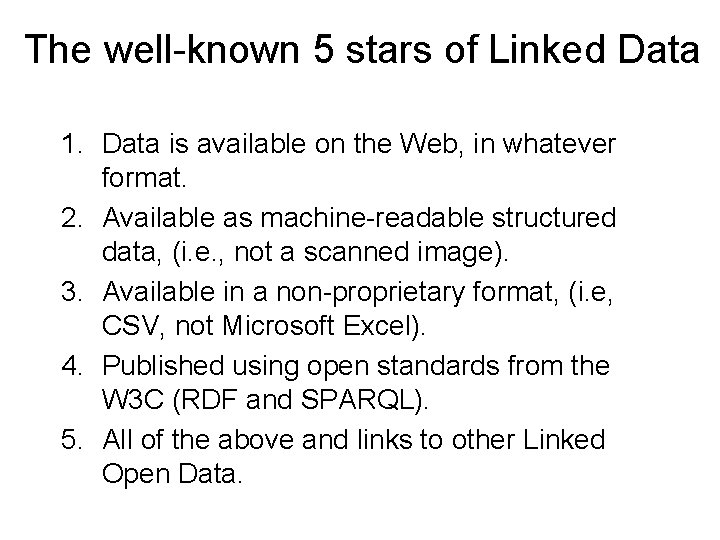 The well-known 5 stars of Linked Data 1. Data is available on the Web,