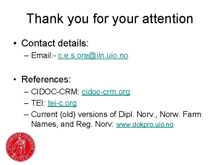 Thank you for your attention • Contact details: – Email: - c. e. s.