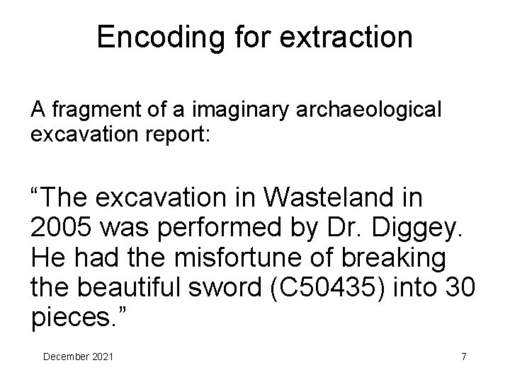 Encoding for extraction A fragment of a imaginary archaeological excavation report: “The excavation in