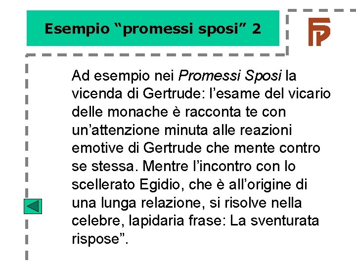 Esempio “promessi sposi” 2 Ad esempio nei Promessi Sposi la vicenda di Gertrude: l’esame Esempio “promessi sposi” 2 Ad esempio nei Promessi Sposi la vicenda di Gertrude: l’esame