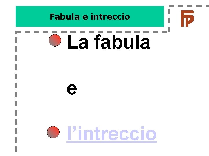 Fabula e intreccio La fabula e l’intreccio Fabula e intreccio La fabula e l’intreccio