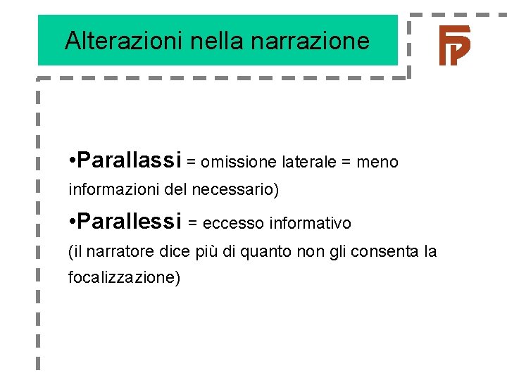 Alterazioni nella narrazione • Parallassi = omissione laterale = meno informazioni del necessario) • Alterazioni nella narrazione • Parallassi = omissione laterale = meno informazioni del necessario) •