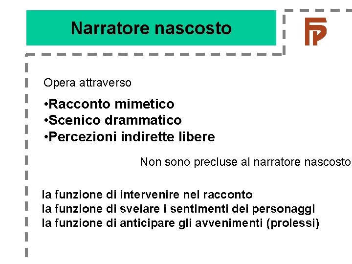 Narratore nascosto Opera attraverso • Racconto mimetico • Scenico drammatico • Percezioni indirette libere Narratore nascosto Opera attraverso • Racconto mimetico • Scenico drammatico • Percezioni indirette libere