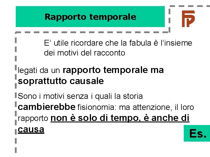 Rapporto temporale E’ utile ricordare che la fabula è l’insieme dei motivi del racconto Rapporto temporale E’ utile ricordare che la fabula è l’insieme dei motivi del racconto