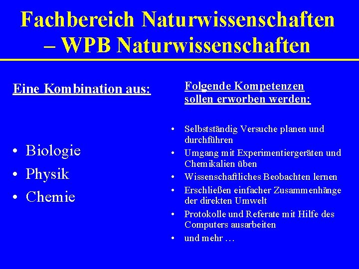 Fachbereich Naturwissenschaften – WPB Naturwissenschaften Eine Kombination aus: • Biologie • Physik • Chemie