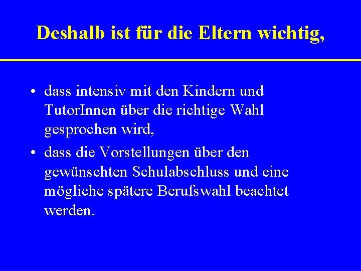 Deshalb ist für die Eltern wichtig, • dass intensiv mit den Kindern und Tutor.