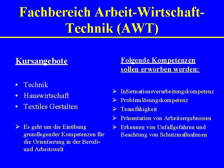 Fachbereich Arbeit-Wirtschaft. Technik (AWT) Folgende Kompetenzen sollen erworben werden: Kursangebote • Technik • Hauswirtschaft