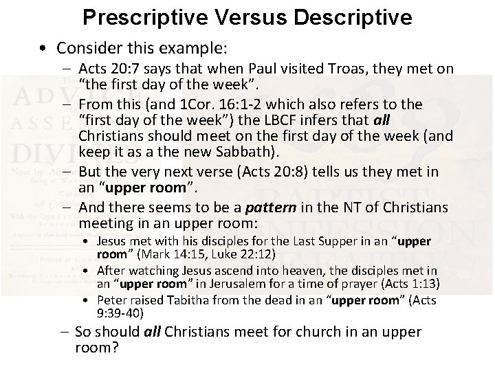 Prescriptive Versus Descriptive • Consider this example: – Acts 20: 7 says that when