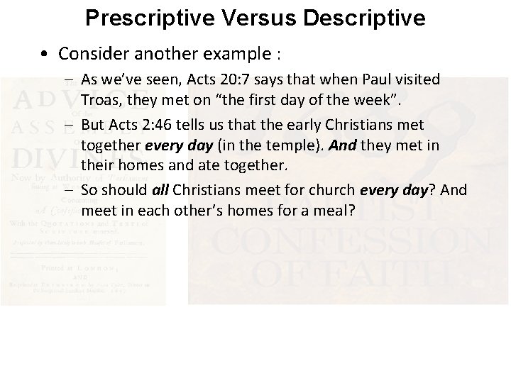 Prescriptive Versus Descriptive • Consider another example : – As we’ve seen, Acts 20: