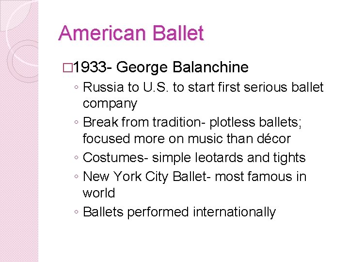 American Ballet � 1933 - George Balanchine ◦ Russia to U. S. to start