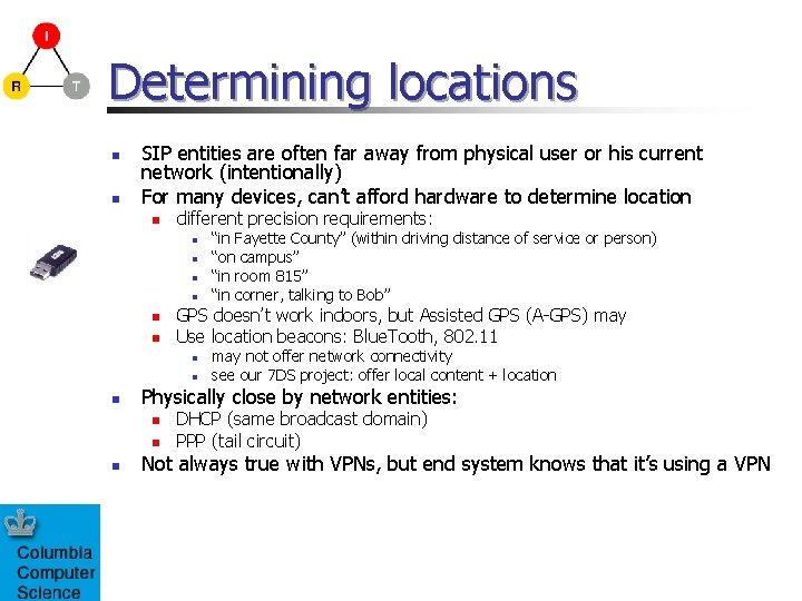 Determining locations n n SIP entities are often far away from physical user or