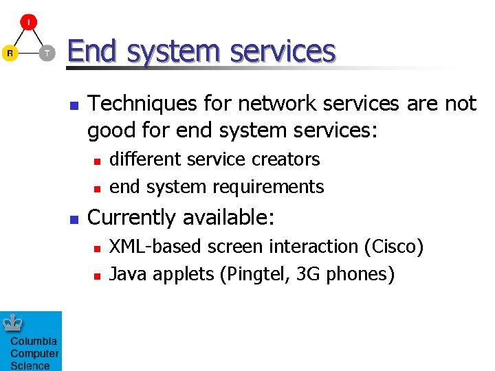 End system services n Techniques for network services are not good for end system